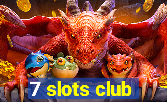 7 slots club